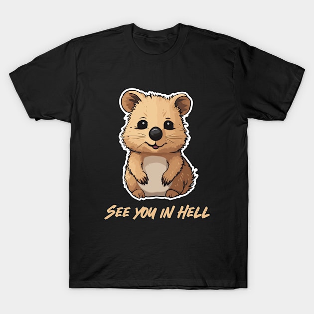 See you in hell Quokka T-Shirt by Kingrocker Clothing